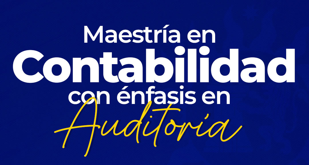 Maestría en Contabilidad con Énfasis en Auditoría