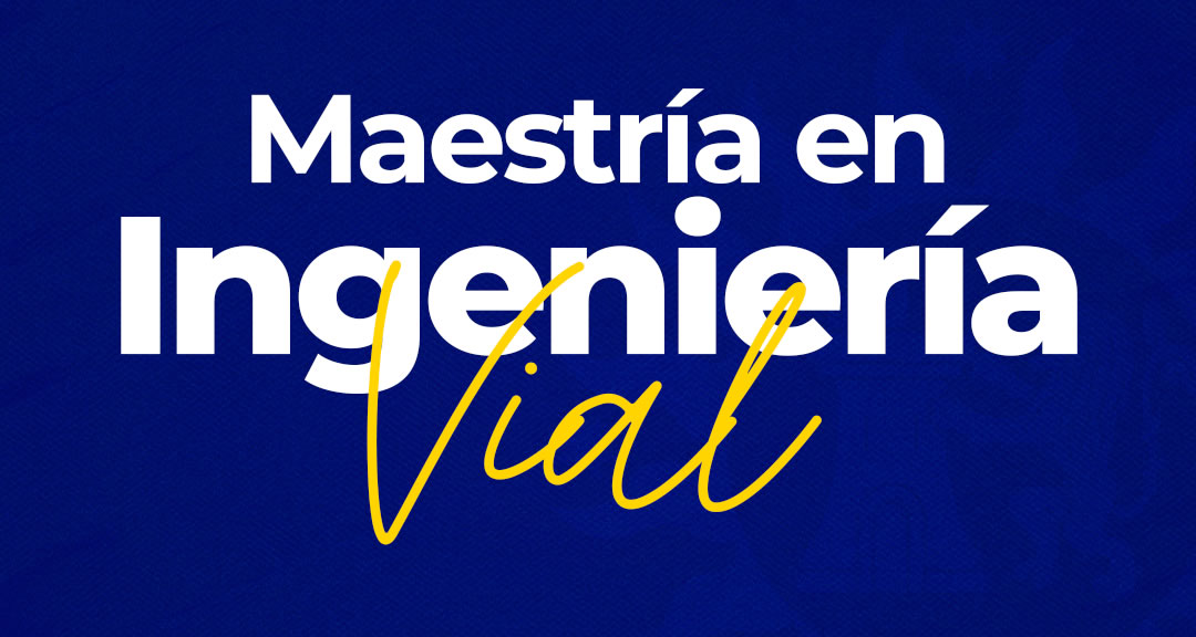Maestría en Ingeniería Vial