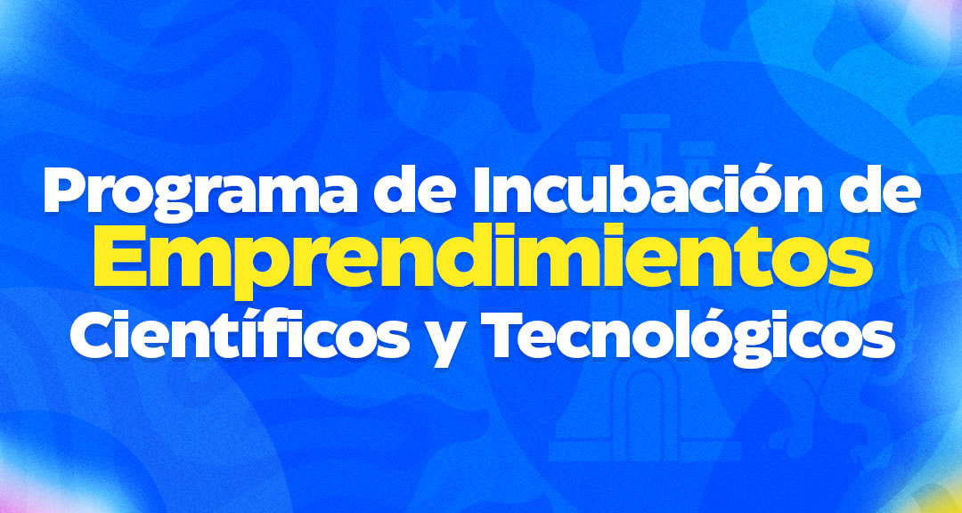 Programa de Incubación de Emprendimientos Científicos y Tecnológicos “Carlos Fonseca Amador”