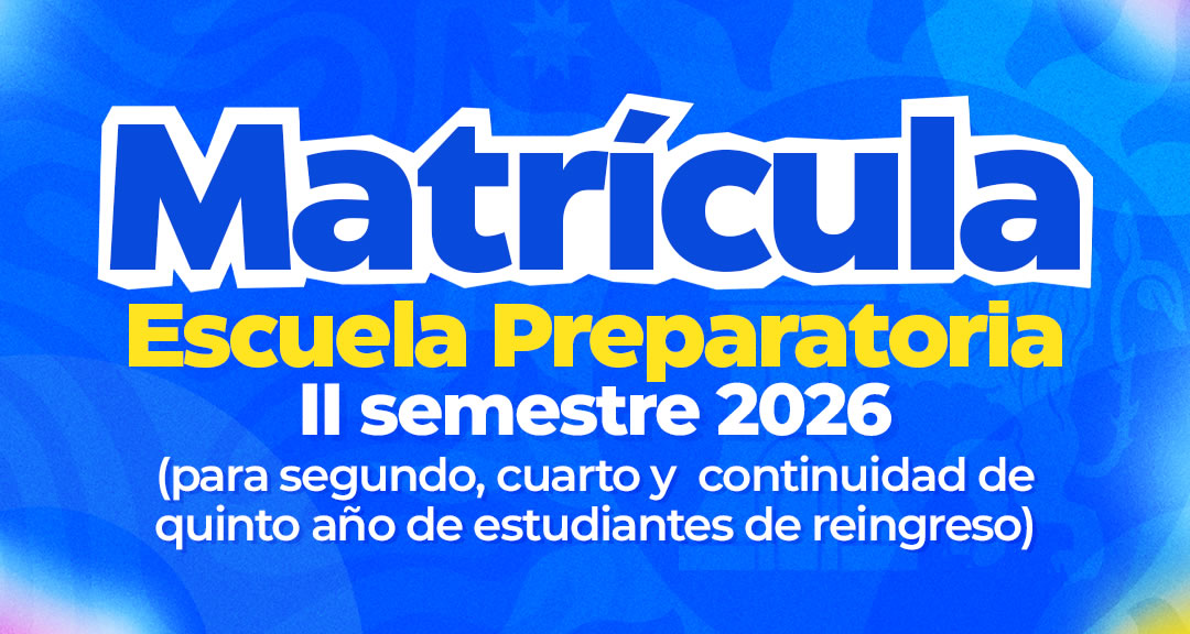 Proceso de Matrículas de Nuevo Ingreso y Reingreso del Programa Escuela Preparatoria, correspondiente al II semestre - año lectivo 2026