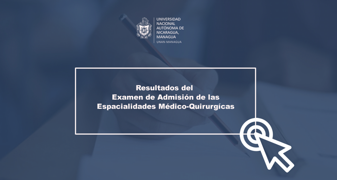 Resultados del examen de Admisión de las Especialidades Médico-Quirurgícas